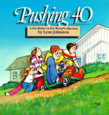 Pushing 40 : a For better or for worse collection