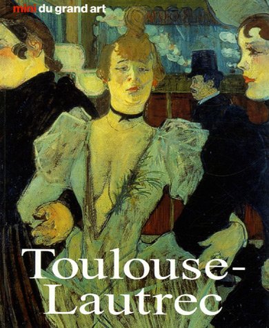 Henri de Toulouse-Lautrec : sa vie et son oeuvre