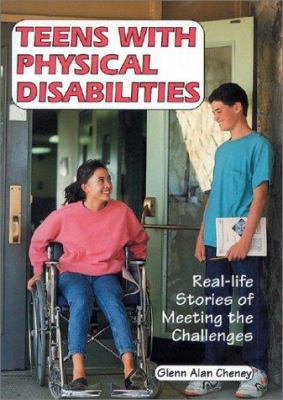 Teens with physical disabilities : real-life stories of meeting the challenges