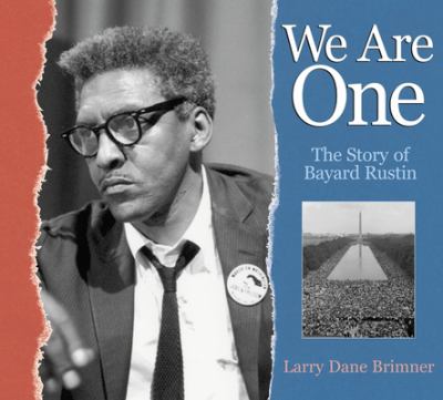 We are one : the story of Bayard Rustin