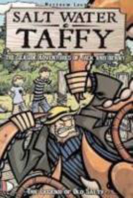 Salt water taffy : the seaside adventures of Jack & Benny. v.1, The legend of Old Salty.