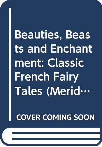Beauties, beasts and enchantment : classic French fairy tales