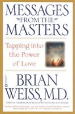 Messages from the masters : tapping into the power of love