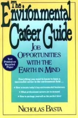 The environmental career guide : job opportunities with the earth in mind