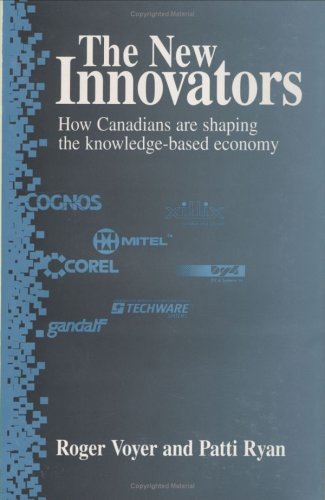 The new innovators : how Canadians are shaping the knowledge-based economy