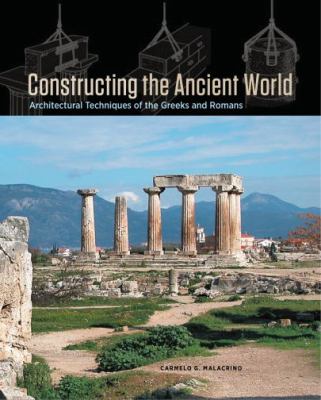Constructing the Ancient world : architectural techniques of the Greeks and Romans