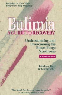 Bulimia-- a guide to recovery : understanding & overcoming the binge-purge syndrome