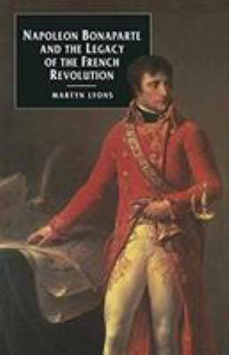 Napoleon Bonaparte and the legacy of the French Revolution
