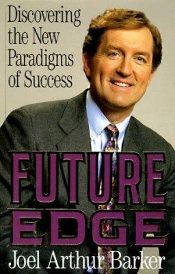 Future edge : discovering the new paradigms of success