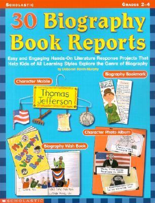 30 biography book reports : easy and engaging hands-on literature response projects that help kids of all learning styles explore the genre of biography