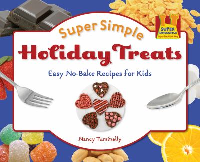 Super simple holiday treats : easy no-bake recipes for kids