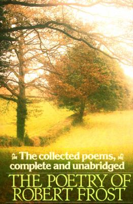 The poetry of Robert Frost : the collected poems, complete and unabridged