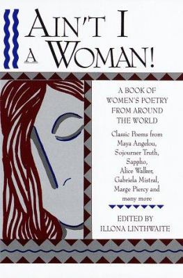 Ain't I a woman! : a book of women's poetry from around the world
