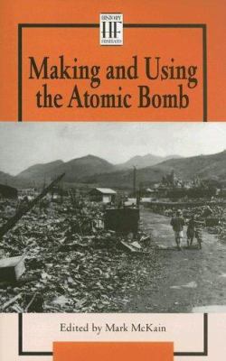 Making and using the atomic bomb