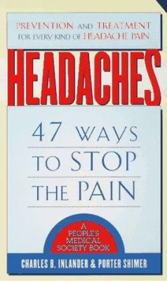 Headaches : 47 ways to stop the pain