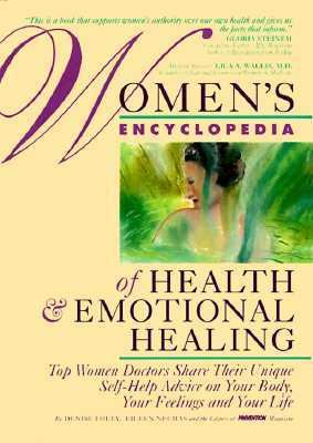 Women's encyclopedia of health & emotional healing : top women doctors share their unique self-help advice on your body, your feelings and your life