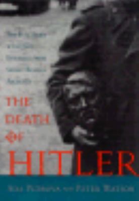 The death of Hitler : the full story with new evidence from secret Russian archives