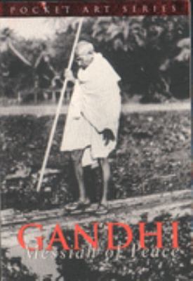 Gandhi : messiah of peace