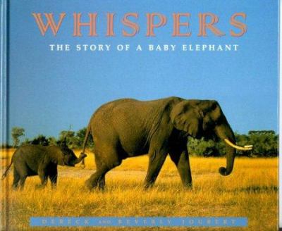 Whispers : the story of a baby elephant