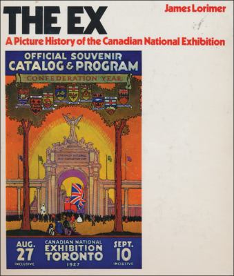 The Ex : a picture history of the Canadian National Exhibition