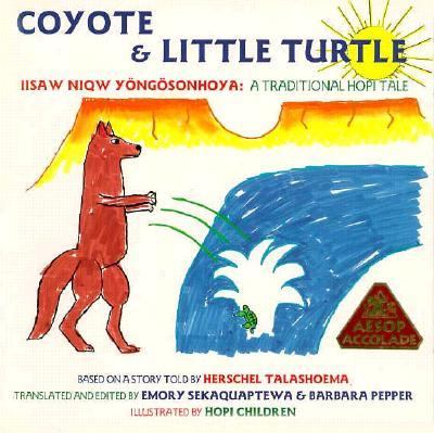 Coyote & Little Turtle = Iisaw niqw Yöngösonhoy : a traditional Hopi tale