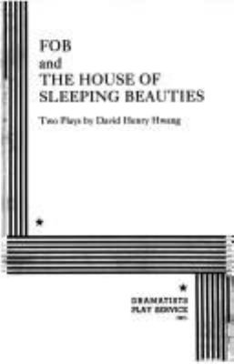 FOB ; : and, the house of sleeping beauties : two plays
