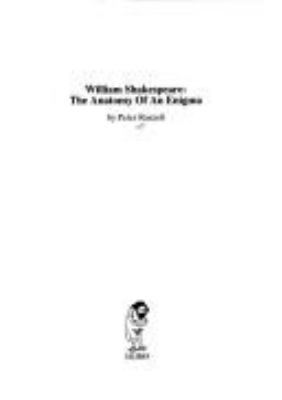 William Shakespeare : the anatomy of an enigma