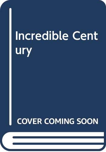 Incredible century : a pictorial history, 1901-1970