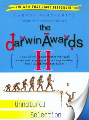 The Darwin awards II : unnatural selection