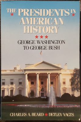 Charles A. Beard's the presidents in American history : George Washington to George Bush.