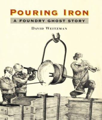 Pouring iron : an old foundry ghost story