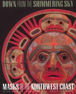 Down from the shimmering sky : masks of the Northwest Coast