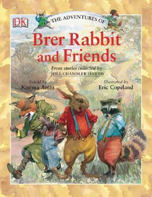 The adventures of Brer Rabbit and friends : from the stories collected by Joel Chandler Harris