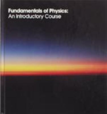 Fundamentals of physics : an introductory course