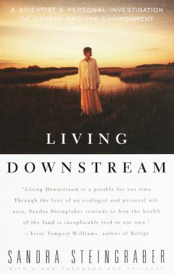 Living downstream : a scientist's personal investigation of cancer and the environment