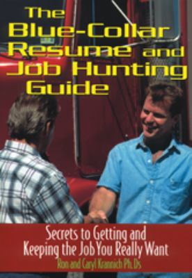 The blue-collar resume and job hunting guide : secrets to getting and keeping the job you really want