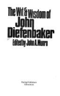 The wit & wisdom of John Diefenbaker
