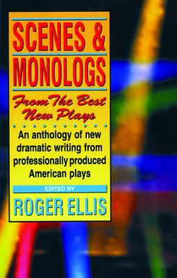 Scenes & monologs from the best new plays : an anthology of new dramatic writing from professionally produced American plays