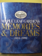 Maple Leaf Gardens memories & dreams, 1931-1999.