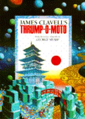 James Clavell's Thrump-O-moto : a fantasy