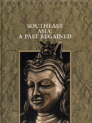 Southeast Asia : a past regained