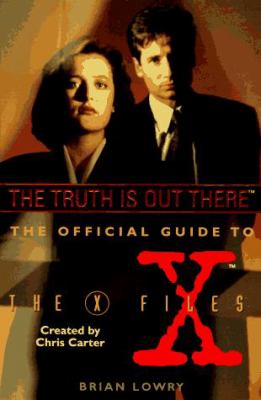 The truth is out there : the official guide to the X-files created by Chris Carter