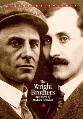The Wright brothers : the birth of modern aviation