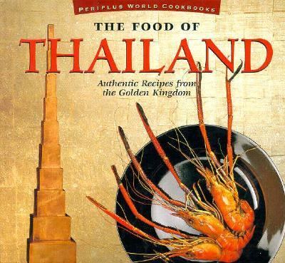 The food of Thailand : authentic recipes from the Golden Kingdom