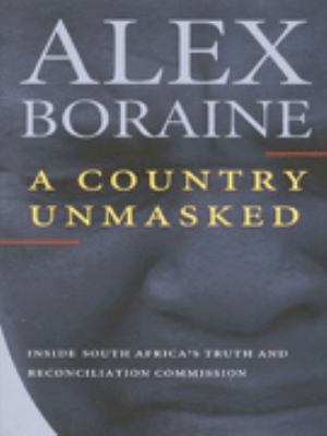 A country unmasked : [inside South Africa's truth and Reconciliation Commission]