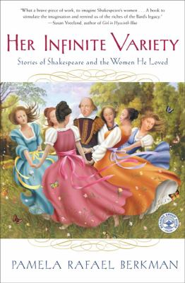 Her infinite variety : stories of Shakespeare and the women he loved