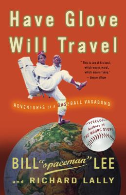 Have glove, will travel : adventures of a baseball vagabond