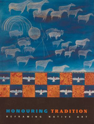 Honouring tradition : reframing native art