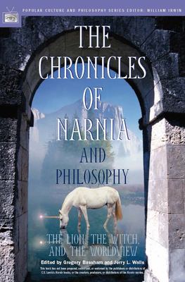 The chronicles of Narnia and philosophy : the lion, the witch, and the worldview