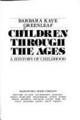 Children through the ages : a history of childhood